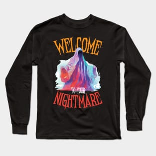 welcome to your nightmare Long Sleeve T-Shirt